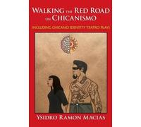 Ysidro Ramon Macias Walking the Red Road on Chicanismo (Tascabile)
