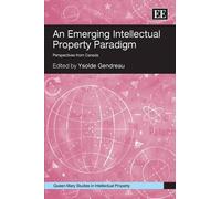 Ysolde Gendreau An Emerging Intellectual Property Paradigm (Copertina rigida)