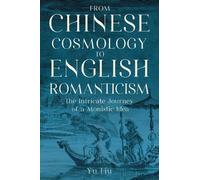 Yu Liu From Chinese Cosmology to English Romanticism (Copertina rigida)