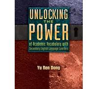 Yu Ren Dong Unlocking the Power of Academic Vocabulary with Secondar (Tascabile)