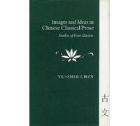 Yu-shih Chen Images and Ideas in Chinese Classical Prose (Copertina rigida)