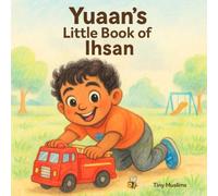 Yuaan’s Little Book of Ihsan: An Islamic virtues picture story of kindness, sharing & joy