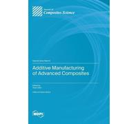 Yuan Chen Additive Manufacturing of Advanced Composites (Copertina rigida)