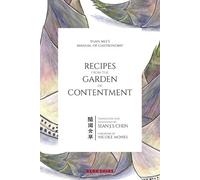 Recipes from the Garden of Contentment: Yuan Mei's Manual of Gastronomy