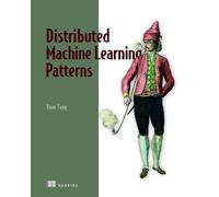 Yuan Tang Distributed Machine Learning Patterns (Tascabile)