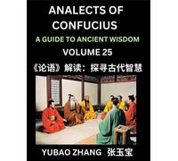 Yubao Zhang Analects of Confucius (Part 25)- A Guide to Ancient Wisd (Tascabile)