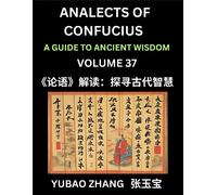 Yubao Zhang Analects of Confucius (Part 37)- A Guide to Ancient Wisd (Tascabile)