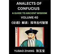 Yubao Zhang Analects of Confucius (Part 40)- A Guide to Ancient Wisd (Tascabile)