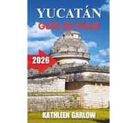 YUCATÁN GUÍA DE VIAJE 2026