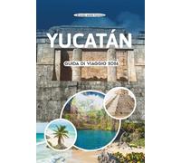 YUCATÁN GUIDA DI VIAGGIO 2026: Esplora antiche piramidi e cenotes nascosti, mercati vivaci, spiagge dorate e la bellezza costiera del cuore culturale del Messico