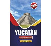 YUCATÁN GUIDA DI VIAGGIO 2026: Scopri il sud-est del Messico con le migliori cose da fare, spiagge, cucina locale e consigli di viaggio essenziali