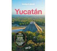 YUCATÁN. Le guide di viaggio più vendute al mondo. Itinerari esperienze e consigli degli autori: molto più di una guida turistica!. Cancun, Isla Cozumel, Campeche, Chiapas, Rivera e costa Maya
