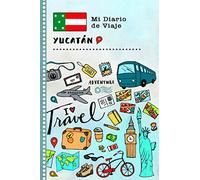 Yucatán Mi Diario de Viaje: Libro de Registro de Viajes Guiado Infantil - Cuaderno de Recuerdos de Actividades en Vacaciones para Escribir, Dibujar, Afirmaciones de Gratitud para Niños y Niñas