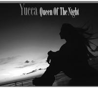 YUCCA - QUEEN OF THE NIGHT