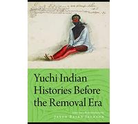 Yuchi Indian Histories Before the Removal Era