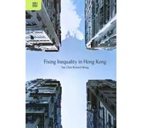 Yue Chim Richar Wong Fixing Inequality in Hong Kong (Tascabile)