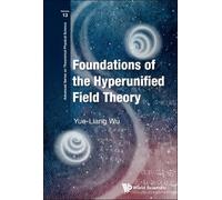 Yue-liang Wu Foundations Of The Hyperunified Field Theory (Copertina rigida)