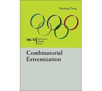 Yuefeng Feng Combinatorial Extremization: In Mathematical Olympiad A (Tascabile)