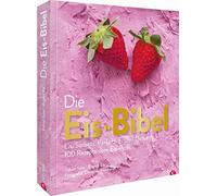 Yüksel Saier En Die Eis Bibel. Eis, Sorbets, Parfaits, Frozen (Copertina rigida)