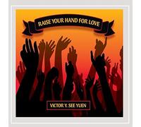 Yuen, Victor Y. See - Raise Your Hand For Love