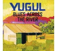 Yugul - Blues Across The River