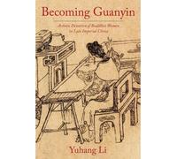 Yuhang Li Becoming Guanyin (Copertina rigida) Premodern East Asia: New Horizons