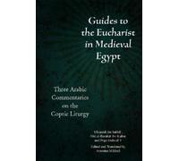 Yūḥannā ibn Sabbā‘ Abū al-Barakāt ibn Kabar Ga Guides to the Euchar (Tascabile)