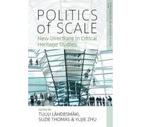 Yujie Zhu Politics of Scale (Tascabile) Explorations in Heritage Studies