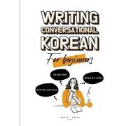 Yujin Kim Katarina Pollock Chels Writing Conversational Korean for (Tascabile)
