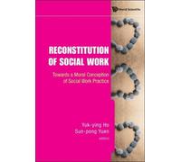 Yuk-ying Ho Reconstitution Of Social Work: Towards A Moral Co (Copertina rigida)