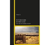 Yukai Li Future Fame in the Iliad (Tascabile)