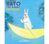 Yuki Ainoya Sato the Rabbit, The Moon (Copertina rigida) Sato the Rabbit