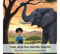 Yuki, and the Gentle Giants: Reclaim Story Coloring Book (8.5 x 8.5”)
