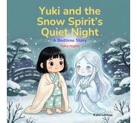 Yuki and the Snow Spirit's Quiet Night: A Bedtime Story