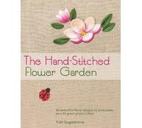 Yuki Sugashima The Hand-Stitched Flower Garden (Copertina rigida)