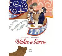 Yukie e l'orso. Ediz. a colori - Keller Alice