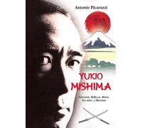 Yukio Mishima. Gioventù, bellezza, morte tra mito e illusione [Paperback] [Oct 0