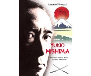 Yukio Mishima. Gioventù, bellezza, morte tra mito e illusione [Paperback] [Oct 0