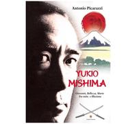 Yukio Mishima. Gioventù, bellezza, morte tra mito e illusione - Picarazzi ...
