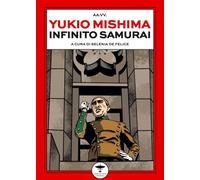 Yukio Mishima. Infinito samurai - [Idrovolante Edizioni]