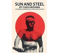 Yukio Mishima Sun and Steel (Tascabile)