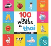 100 first words in thai: Bilingual picture book for kids: english / thai with pronunciations