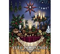 Yule Christmas Coloring Book for Adults: Ancient Winter Traditions, Evergreen Wreaths, Candlelit Celebrations, and Magical Seasonal Designs
