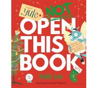 Yule Not Open This Book: A ridiculously funny festive story for kids, big and small!