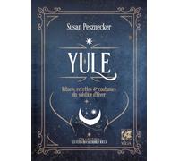 Yule: Rituels, recettes & coutumes du solstice d'hiver
