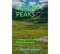 YULETIDE PEAKS: Climbing the World’s Most Festive Mountains