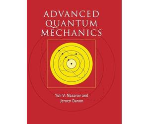 Yuli V. Nazarov Jeroen Danon Advanced Quantum Mechanics (Copertina rigida)