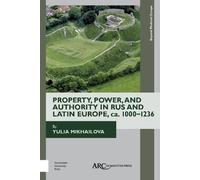 Yulia Mikhailov Property, Power, and Authority in Rus and Lat (Copertina rigida)