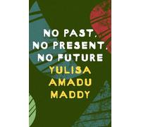 Yulisa Amadu Maddy No Past, No Present, No Future (Tascabile)