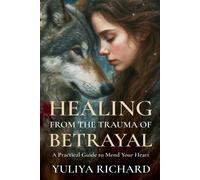Yuliya Richard Healing from the Trauma of Betrayal (Tascabile)